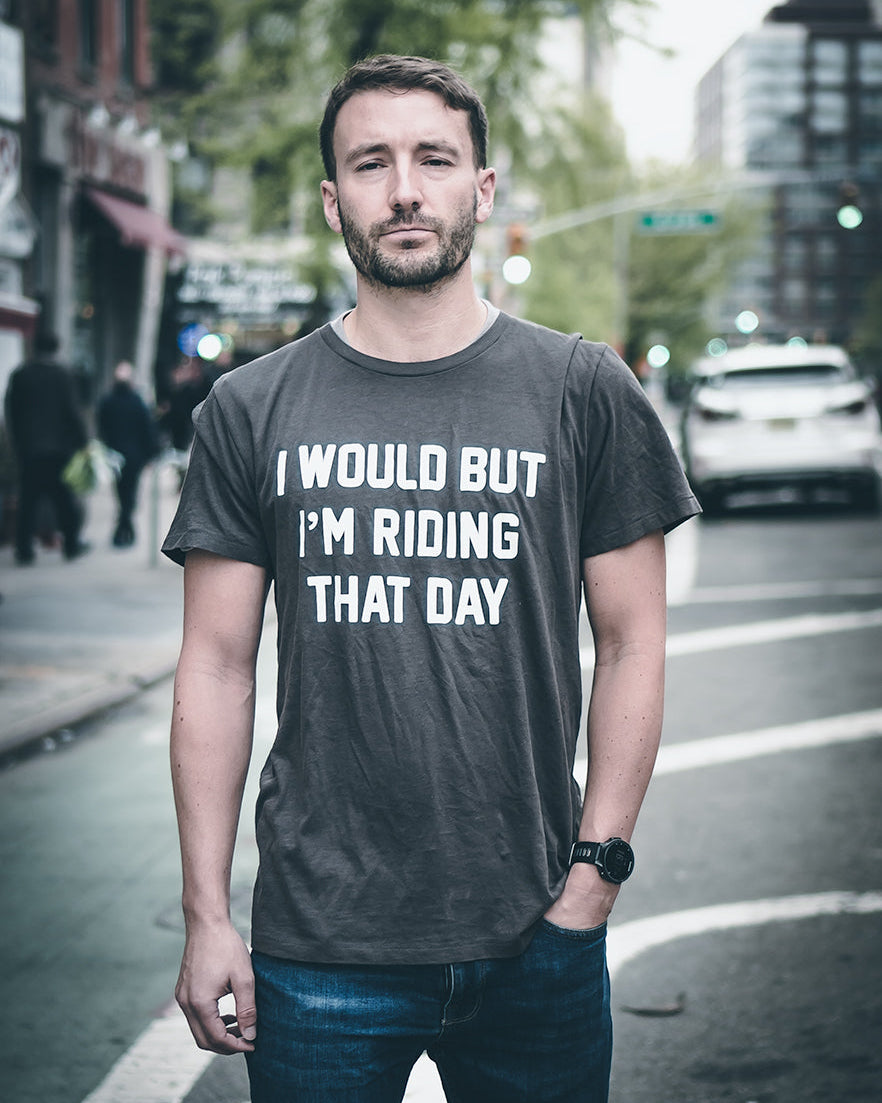 I Would but I&#39;m Riding That Day® Tee